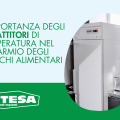 L’importanza degli abbattitori di temperatura nel risparmio degli sprechi alimentari