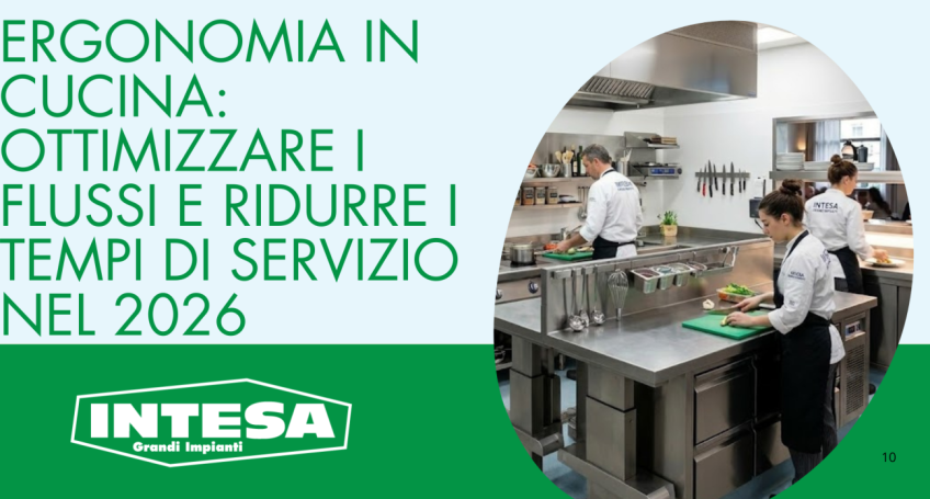 Ergonomia in cucina: ottimizzare i flussi e ridurre i tempi di servizio nel 2026