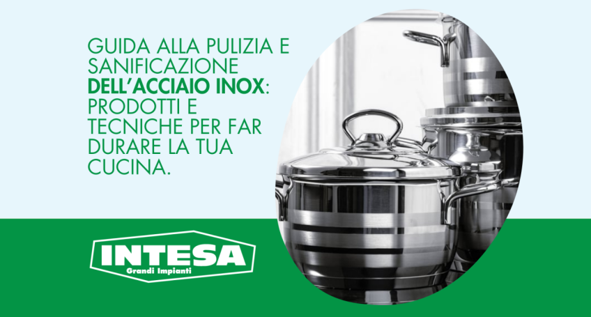 Guida alla pulizia e sanificazione dell’acciaio inox: prodotti e tecniche per far durare la tua cucina.