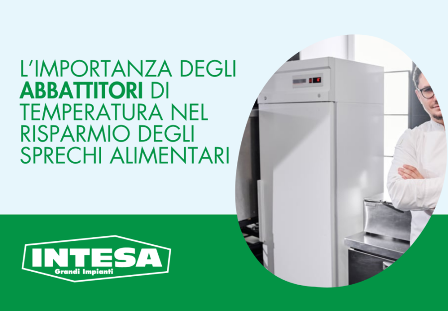 L’importanza degli abbattitori di temperatura nel risparmio degli sprechi alimentari