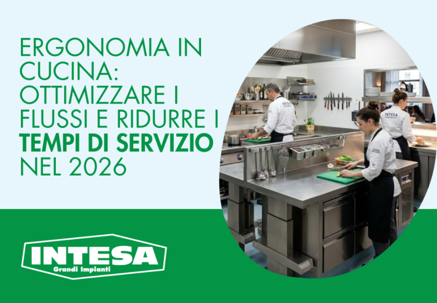 Ergonomia in cucina: ottimizzare i flussi e ridurre i tempi di servizio nel 2026