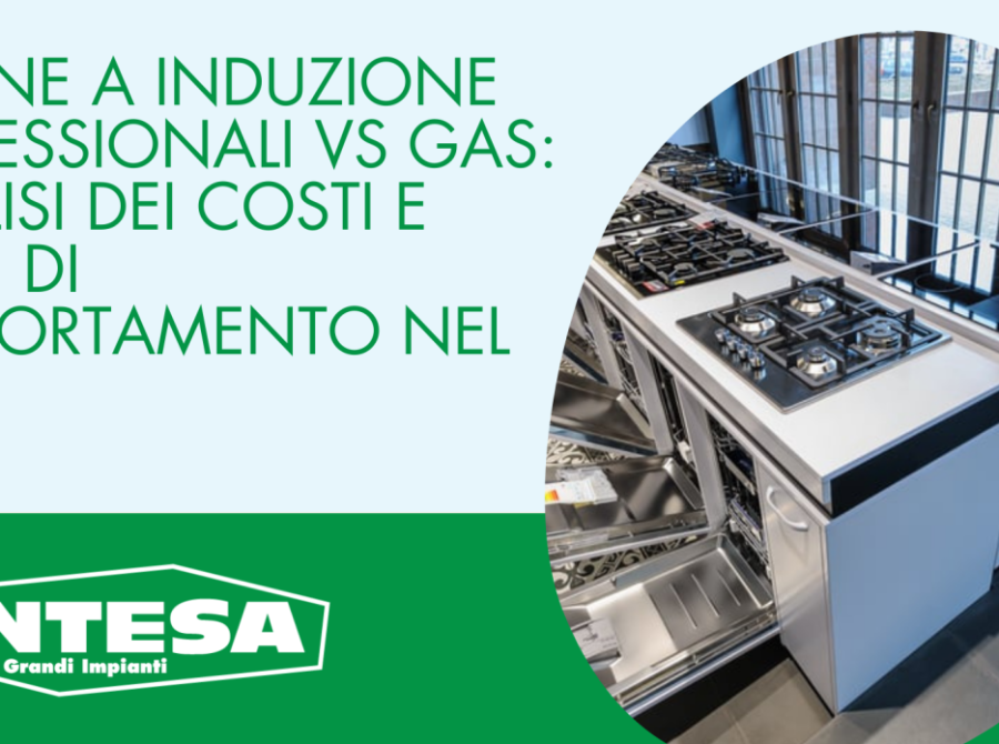 Cucine a Induzione Professionali vs Gas: analisi dei costi e tempi di ammortamento nel 2026