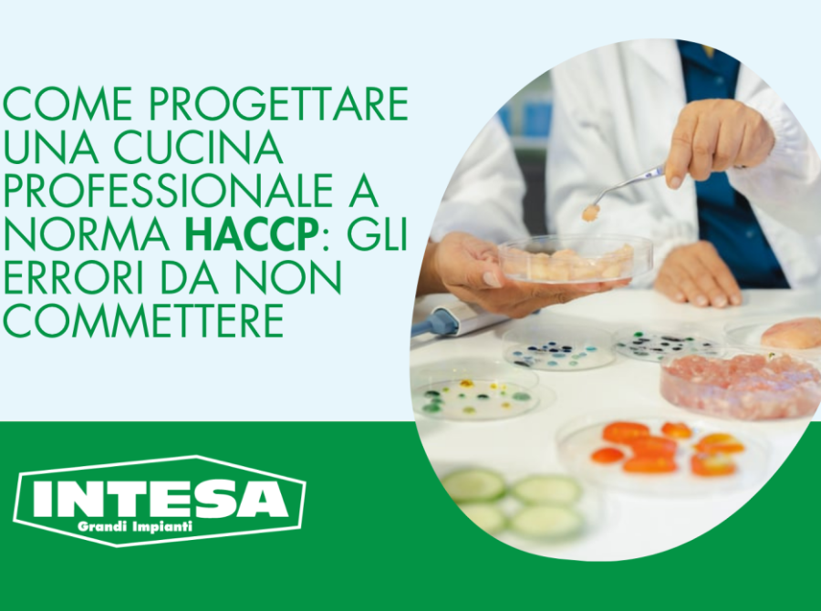 Come progettare una cucina professionale a norma HACCP: gli errori da non commettere.